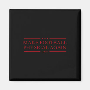 Make Football Physical Again 2025 Magnet