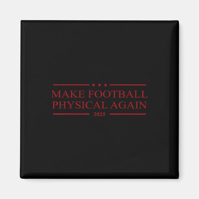 Make Football Physical Again 2025  Magnet (Front)