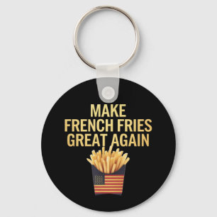 Make French Fries Great Again Deliciously Funny Keychain