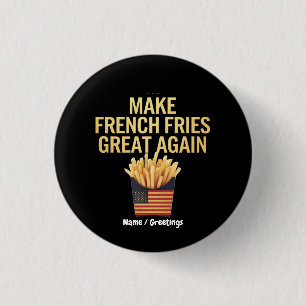 Make French Fries Great Again Funny Fast Food  1 Inch Round Button