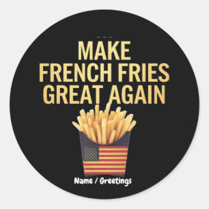 Make French Fries Great Again Funny Fast Food  Classic Round Sticker