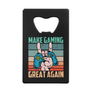 Make Gaming Great Again Credit Card Bottle Opener