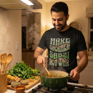 Make Ghormeh Sabzi Not War Persian Herb Stew T-Shirt