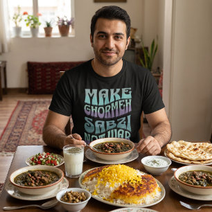 Make Ghormeh Sabzi Not War   Persian Stew T-Shirt