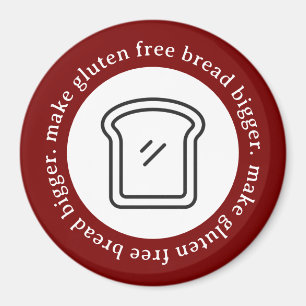 Make Gluten Free Bread Bigger Circle Magnet