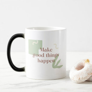 Make Good Things happen coffee Magic Mug