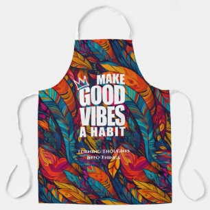 MAKE GOOD VIBES A HABIT   Apron