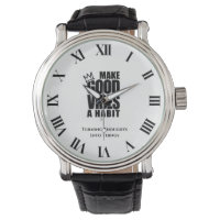 MAKE GOOD VIBES A HABIT | Classic watch