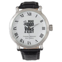 MAKE GOOD VIBES A HABIT | Classic watch