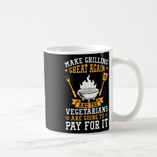 Make Grilling Great Again Bbq Vegetarians Coffee Mug