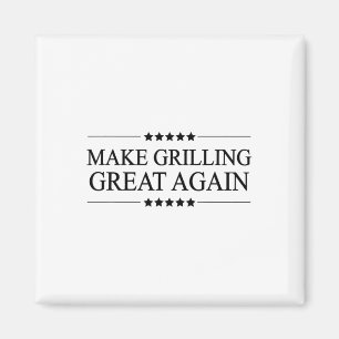 Make Grilling Great Again Funny Gift For Bbq - Magnet