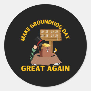 Make Groundhog Day Great Again Funny Ground Hog Da Classic Round Sticker