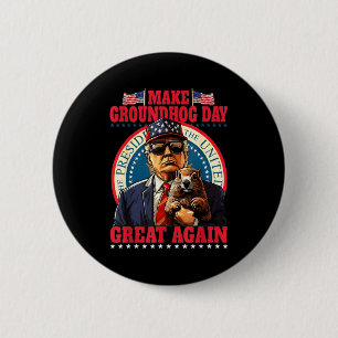 Make Groundhog Day Great Again Funny Trump Holding 2 Inch Round Button