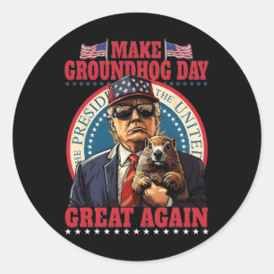 Make Groundhog Day Great Again Funny Trump Holding Classic Round Sticker