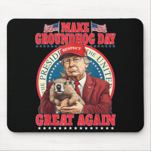 Make Groundhog Day Great Again Funny Trump Holding Mouse Pad