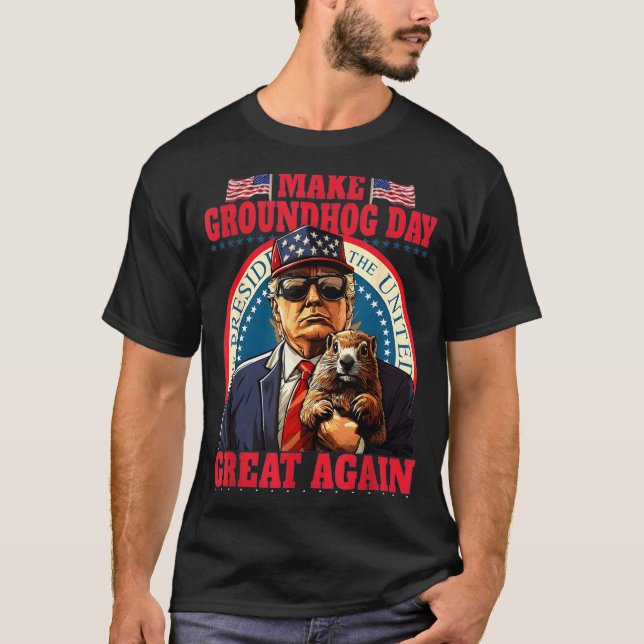Make Groundhog Day Great Again Funny Trump Holding T-Shirt (Front)