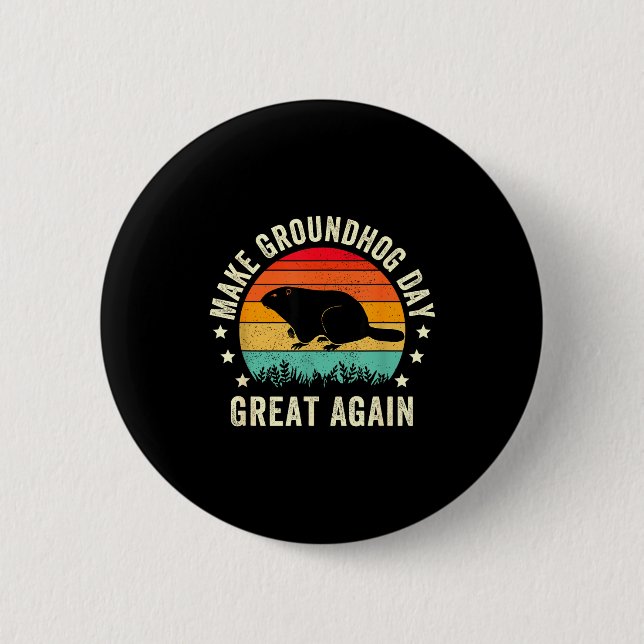 Make Groundhog Day Great Again Woodchuck , Groundh 2 Inch Round Button (Front)