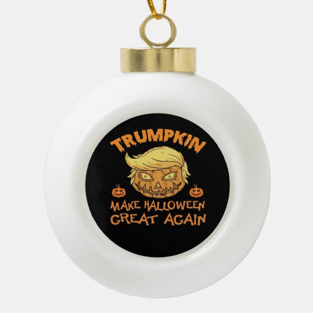 Make Halloween Great Again - Trumpkin Ceramic Ball Christmas Ornament (Front)