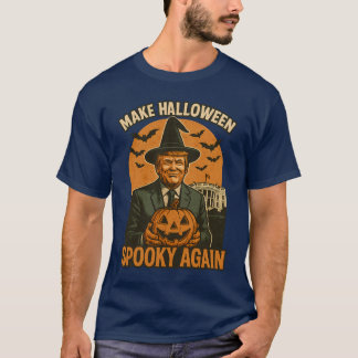 MAKE HALLOWEEN SPOOKY AGAIN T-Shirt