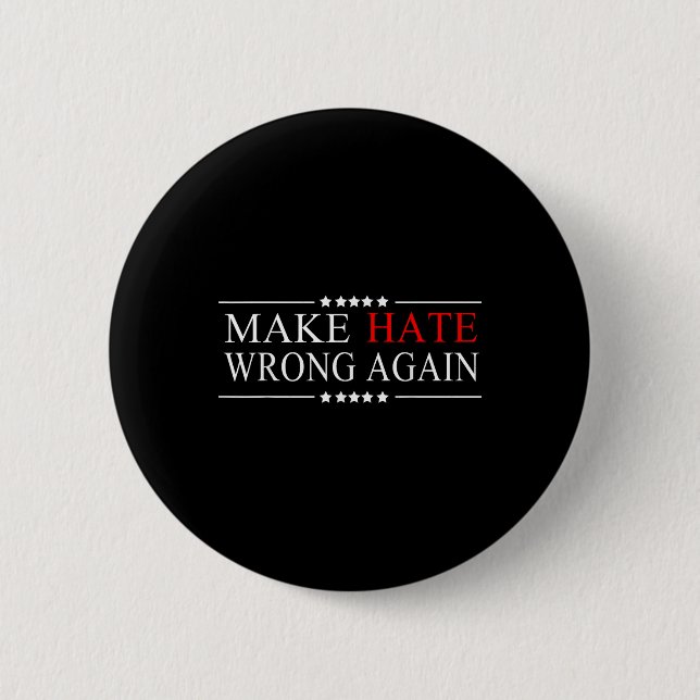 Make Hate Wrong Again Anti Trump Political 2 Inch Round Button (Front)