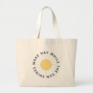 MAKE HAY WHILE THE SUN SHINES LARGE TOTE BAG