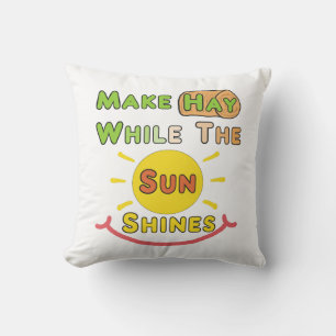 Make Hay While The Sun Shines Throw Pillow