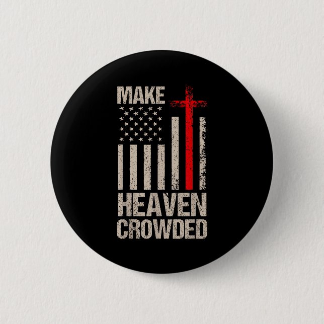 Make Heaven Crowded American Flag Patriotic  2 Inch Round Button (Front)