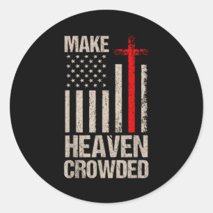 Make Heaven Crowded American Flag Patriotic Classic Round Sticker