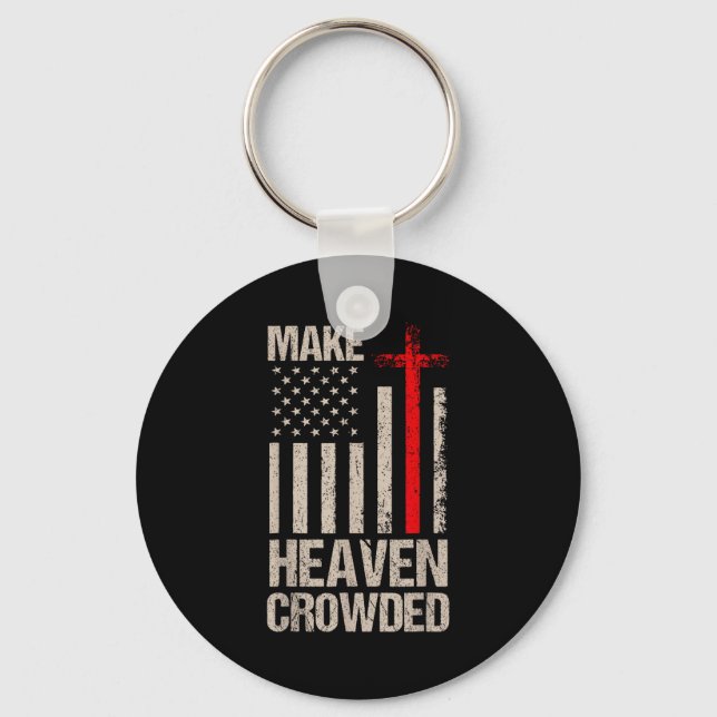 Make Heaven Crowded American Flag Patriotic  Keychain (Front)