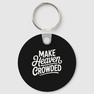 Make Heaven Crowded Christian Cross Evangelism Keychain