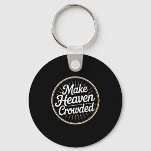 Make Heaven Crowded Christian Evangelism Faith Keychain