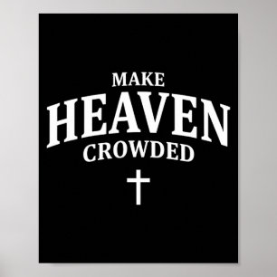 Make Heaven Crowded - Christian Faith Church & Poster