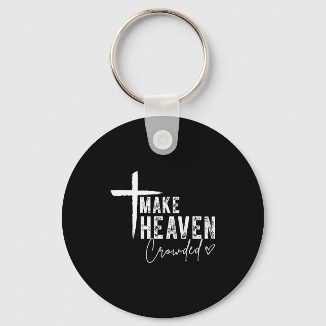 Make Heaven Crowded Christian Faith Design Evangel Keychain (Front)