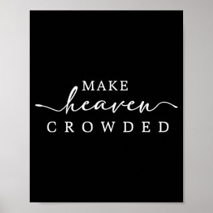 Make Heaven Crowded Christian Faith Inspirational Poster