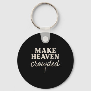 Make Heaven Crowded Christian Jesus Faith Fall Tha Keychain