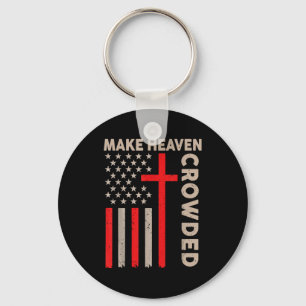Make Heaven Crowded Christian Patriotic American F Keychain
