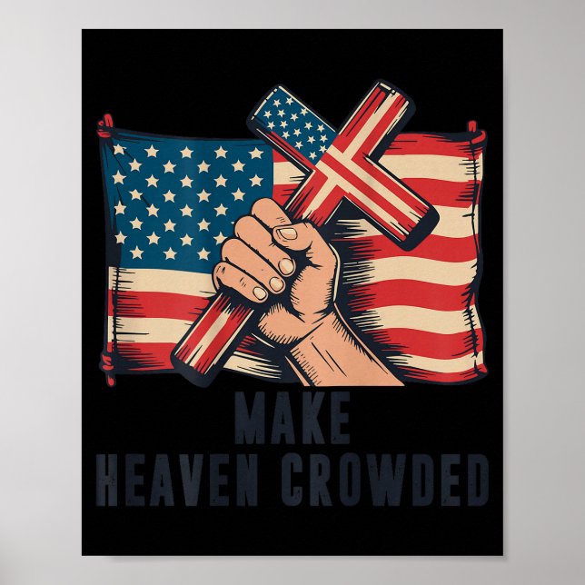 Make Heaven Crowded Christian Patriotic Cross Amer Poster (Front)