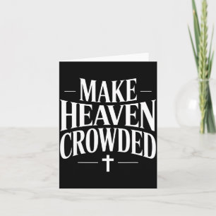 Make Heaven Crowded Christian Quote Design  Card