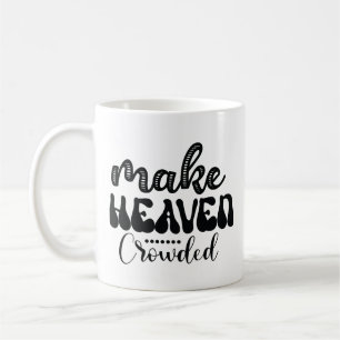 Make Heaven Crowded Coffee Mug