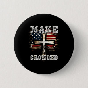 Make Heaven Crowded Cross _ American Flag Christia 2 Inch Round Button