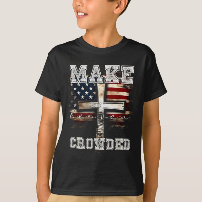 Make Heaven Crowded Cross _ American Flag Christia T-Shirt (Front)