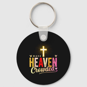 Make Heaven Crowded - Cross Christian Apparel  Keychain