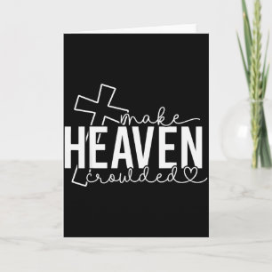 Make Heaven Crowded Cross Christian Faith Bible Wo Card