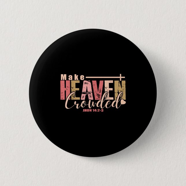 Make Heaven Crowded Cross - Minimalist Christian R 2 Inch Round Button (Front)