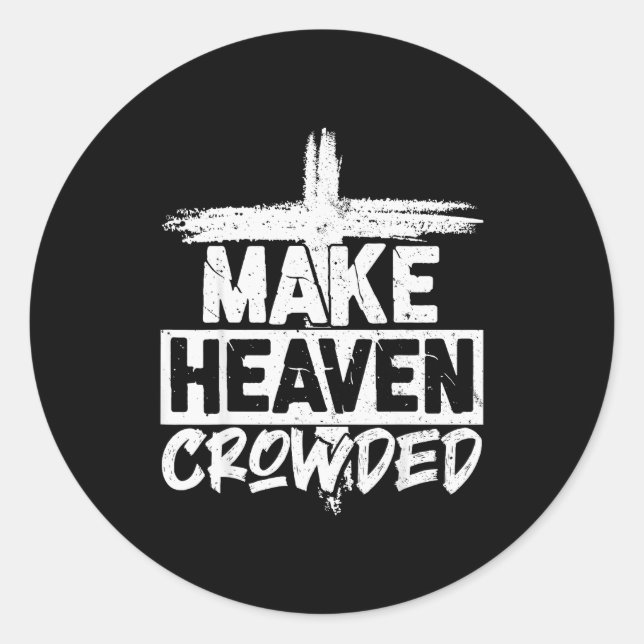 Make Heaven Crowded Cross - Minimalist Christian R Classic Round Sticker (Front)
