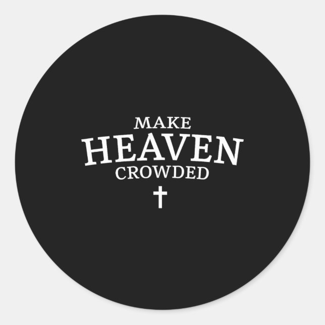 Make Heaven Crowded Cross - Minimalist Christian R Classic Round Sticker (Front)