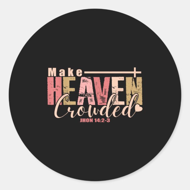 Make Heaven Crowded Cross - Minimalist Christian R Classic Round Sticker (Front)