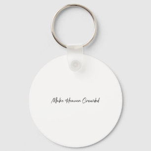 Make Heaven Crowded Cross - Minimalist Christian R Keychain