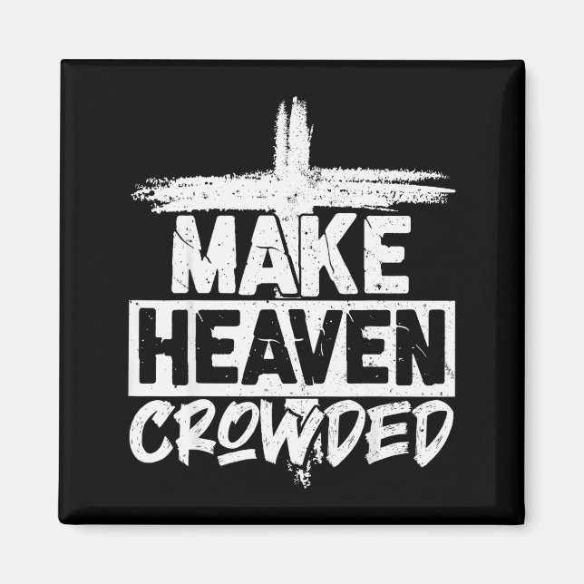 Make Heaven Crowded Cross - Minimalist Christian R Magnet (Front)
