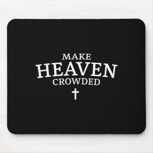 Make Heaven Crowded Cross - Minimalist Christian R Mouse Pad (Front)